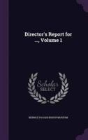 Director's Report for ..., Volume 1