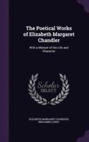 The Poetical Works of Elizabeth Margaret Chandler