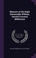 Memoirs of the Right Honourable William, Second Viscount Melbourne