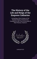 The History of the Life and Reign of the Empress Catharine