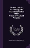 Journal, Acts and Proceedings, of a General Convention of the Commonwealth of Virginia