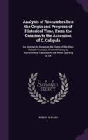 Analysis of Researches Into the Origin and Progress of Historical Time, From the Creation to the Accession of C. Caligula