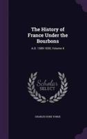 The History of France Under the Bourbons