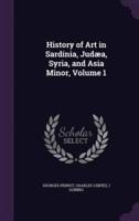 History of Art in Sardinia, Judæa, Syria, and Asia Minor, Volume 1
