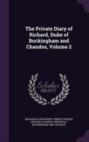 The Private Diary of Richard, Duke of Buckingham and Chandos, Volume 2
