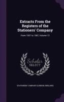 Extracts From the Registers of the Stationers' Company