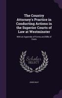 The Country Attorney's Practice in Conducting Actions in the Superior Courts of Law at Westminster