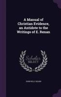 A Manual of Christian Evidence, an Antidote to the Writings of E. Renan