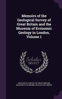 Memoirs of the Geological Survey of Great Britain and the Museum of Economic Geology in London, Volume 1