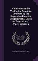 A Narrative of the Visit to the American Churches by the Deputation From the Congregational Union of England and Wales, Volume 2