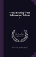 Tracts Relating to the Reformation, Volume 1