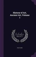 History of Art, Ancient Art, Volume 1