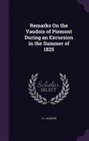 Remarks On the Vaudois of Piemont During an Excursion in the Summer of 1825