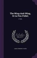 The Wing-And-Wing, Or Le Feu-Follet;