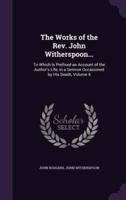 The Works of the Rev. John Witherspoon...