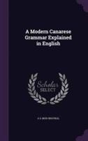 A Modern Canarese Grammar Explained in English