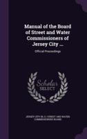 Manual of the Board of Street and Water Commissioners of Jersey City ...