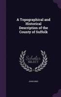 A Topographical and Historical Description of the County of Suffolk