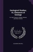 Geological Studies; Or, Elements of Geology