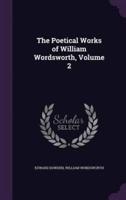 The Poetical Works of William Wordsworth, Volume 2
