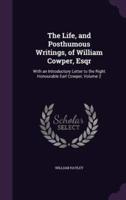 The Life, and Posthumous Writings, of William Cowper, Esqr