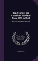 Ten Years of the Church of Scotland From 1833 to 1843