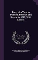 Diary of a Tour in Sweden, Norway, and Russia, in 1827, With Letters