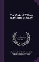 The Works of William H. Prescott, Volume 9