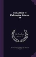 The Annals of Philosophy, Volume 23