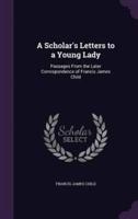 A Scholar's Letters to a Young Lady