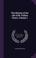 The History of the Life of M. Tullius Cicero, Volume 1