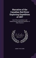 Narrative of the Canadian Red River Exploring Expedition of 1857