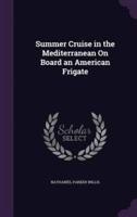 Summer Cruise in the Mediterranean On Board an American Frigate