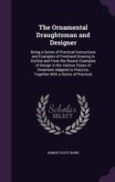 The Ornamental Draughtsman and Designer