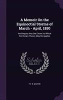 A Memoir On the Equinoctial Storms of March - April, 1850