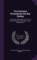 Two Sermons Preached by the Boy Bishop