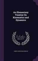 An Elementary Treatise On Kinematics and Dynamics