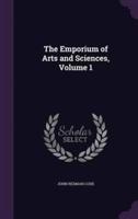 The Emporium of Arts and Sciences, Volume 1