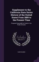 Supplement to the California State Series History of the United States From 1889 to the Present Time