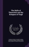 The Idylls of Theocritus and the Eclogues of Virgil