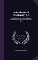 On Evidences of Christianity, & C