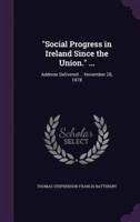 "Social Progress in Ireland Since the Union." ...
