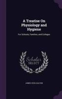 A Treatise On Physiology and Hygiene