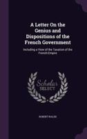 A Letter On the Genius and Dispositions of the French Government