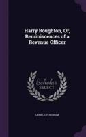 Harry Roughton, Or, Reminiscences of a Revenue Officer