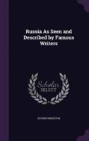 Russia As Seen and Described by Famous Writers