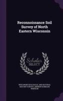 Reconnoissance Soil Survey of North Eastern Wisconsin