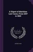 A Digest of Maritime Law Cases, From 1837 to 1860