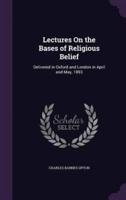 Lectures On the Bases of Religious Belief