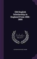 Old English Scholarship in England From 1566-1800